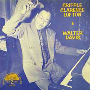 Cripple Clarence Lofton & Walter Davis - Cripple Clarence Lofton & Walter D ...