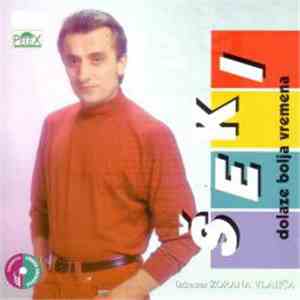 Šeki Turković - Dolaze bolja vremena