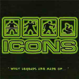 Icons  - What Legends Are Made Of...