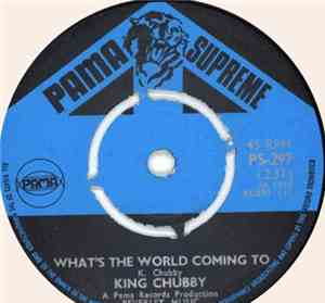 King Chubby  - What's The World Coming To / Live As One