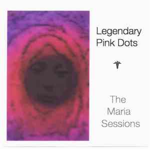 Legendary Pink Dots - The Maria Sessions