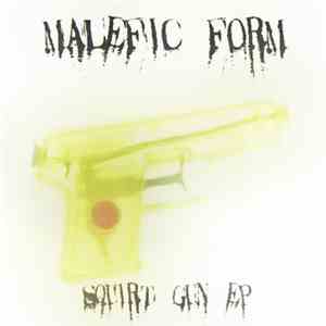 Malefic Form - Squirt Gun EP