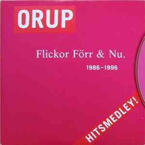Orup - Flickor Förr & Nu. 1986–1996 (Hitsmedley!)