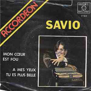 Savio - Mon Coeur Est Fou / A Mes Yeux Tu Es Plus Belle