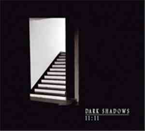 The Dark Shadows - 11:11