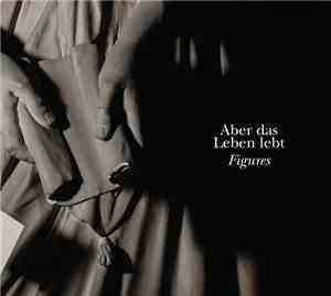 Aber Das Leben Lebt - Figures