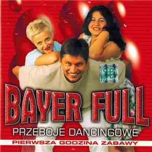 Bayer Full - Przeboje Dancingowe - Pierwsza Godzina Zabawy