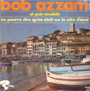 Bob Azzam - Et Puis Soudain / On Pourra Dire Qu'On Était Sur La Côte D'Azur