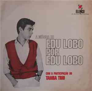 Edu Lobo com a participação do Tamba Trio - A Música De Edu Lobo Por Edu Lobo