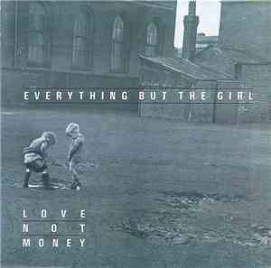 Everything But The Girl - Love Not Money