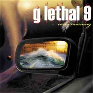 G Lethal 9 - Early Morning