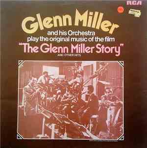 Glenn Miller And His Orchestra - The Glenn Miller Story