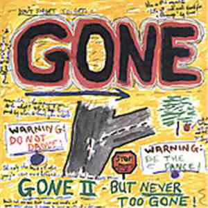 Gone  - Gone II - But Never Too Gone!