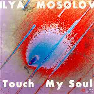 Ilya Mosolov - Touch My Soul