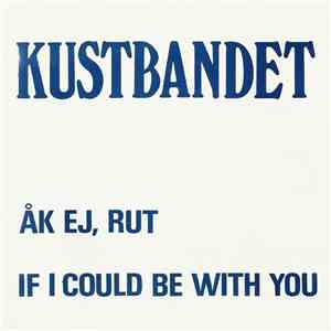 Kustbandet - Åk Ej, Rut / If I Could Be With You