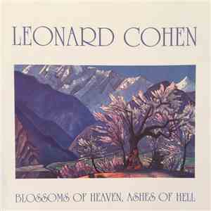 Leonard Cohen - Blossoms Of Heaven, Ashes Of Hell