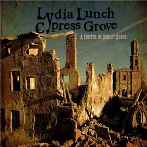 Lydia Lunch / Cypress Grove - A Fistful Of Desert Blues