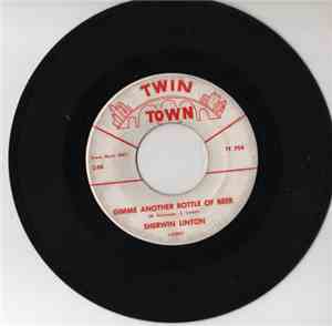 Sherwin Linton - Gimme Another Bottle Of Beer/ House Of Blue Lights