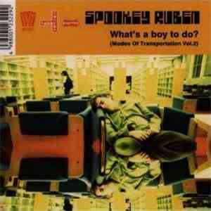 Spookey Ruben - What's A Boy To Do? (Modes Of Transportation Vol.2)
