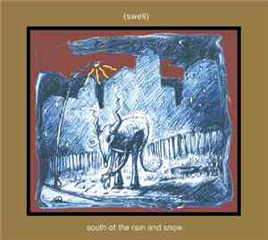 (swell) - South Of The Rain And Snow