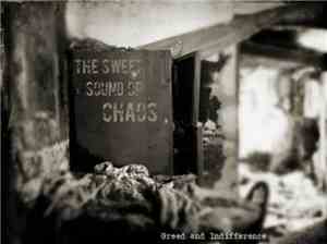 The Sweet Sound Of Chaos - Greed And Indifference