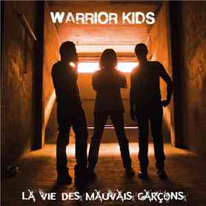 Warrior Kids - La Vie Des Mauvais Garçons