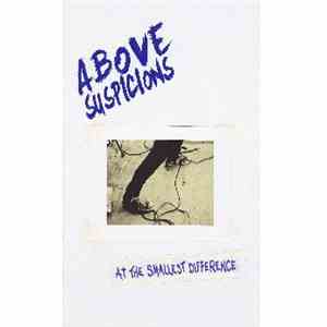 Above Suspicions - At The Smallest Difference
