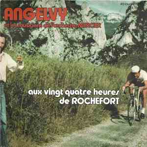 Angelvy Et Les Musiciens De L'Orchestre Mercier - Aux Vingt Quatre Heures De Rochefort