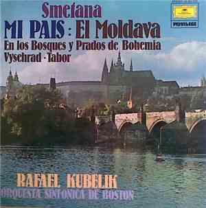Bedrich Smetana - Boston Symphony Orchestra / Rafael Kubelik - Mi Pais - El ...