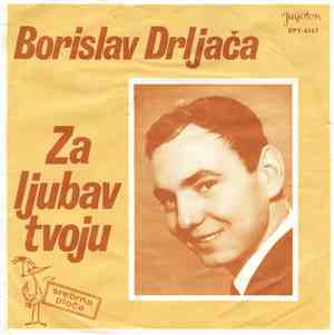 Borislav Drljača - Za Ljubav Tvoju