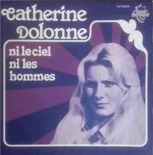 Catherine Dolonne - Ni Le Ciel Ni Les Hommes / Nous Avons Chacun Notre Hist ...
