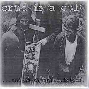 Crud Is A Cult - ...And We Are All Victims
