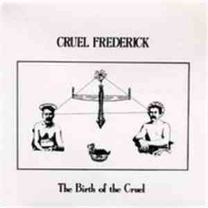 Cruel Frederick - The Birth Of The Cruel
