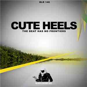 Cute Heels - The Beat Has No Frontiers