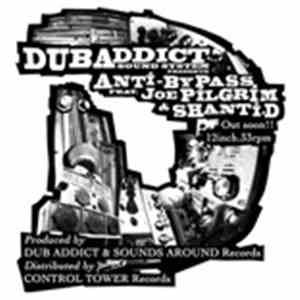 Dub Addict Sound System Presente Anti Bypass Meets Joe Pilgrim & Shanti D - ...