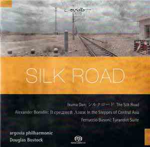 Ikuma Dan / Alexander Borodin / Ferruccio Busoni / Argovia Philharmonic, Douglas Bostock - Silk Road