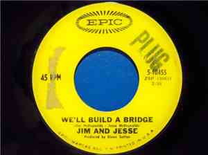 Jim & Jesse - We'll Build A Bridge / Then I'll Stop Goin' For You