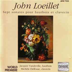 John Loeillet / Jacques Vandeville, Michèle Delfosse - Sept Sonates Pour Hautbois Et Clavecin