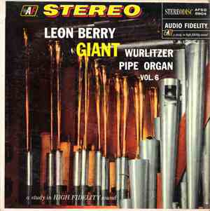 Leon Berry - Giant Wurlitzer Pipe Organ Vol. 6