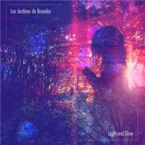 Los Jardines de Bruselas - Light And Glow