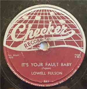 Lowell Fulson - It's Your Fault, Baby