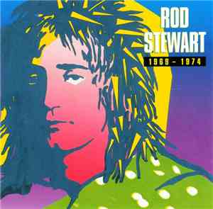 Rod Stewart - 1969 - 1974