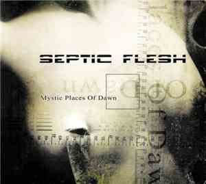 Septic Flesh - Mystic Places Of Dawn