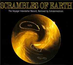 Seti-X - Scrambles Of Earth: The Voyager Interstellar Record, Remixed By Extraterrestrials