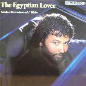 The Egyptian Lover - Baddest Beats Around / Filthy