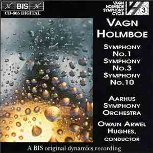 Vagn Holmboe, Aarhus Symphony Orchestra, Owain Arwel Hughes - Symphony No. 1 / Symphony No. 3 / Symphony No. 10