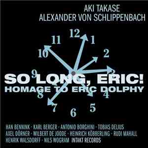 Aki Takase, Alexander Von Schlippenbach - So Long, Eric!  Homage To Eric Do ...