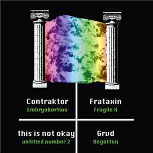 Contraktor / Frataxin / this is not okay. / GRVD -  Contraktor​/​Frataxin​/ ...