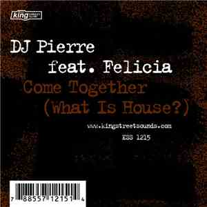 DJ Pierre Feat. Felicia - Come Together (What Is House?)
