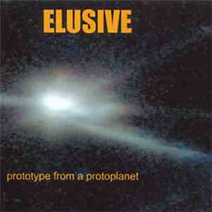 Elusive - Prototype From A Protoplanet
